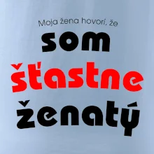 Moja žena hovorí, že som šťastne ženatý