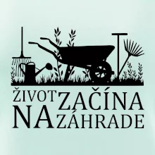 Život začína na záhrade