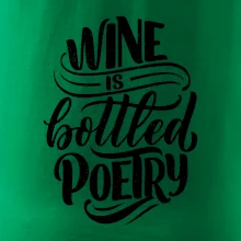 Wine is bottled poetry