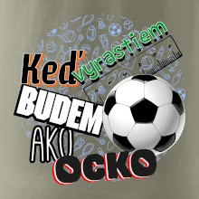 Keď vyrastiem budem ako ocko Futbal