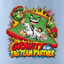 Gravity is my tag team partner