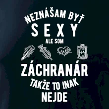 Neznášam byť sexy ale som záchranár