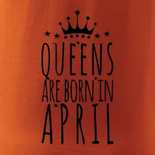 Queens are born in April