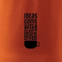 Ideas come after coffee