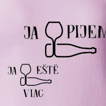 Ja eště viac pijem