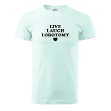 Live laugh lobotomy