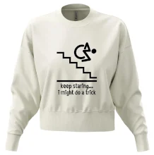 Keep staring i might do a trick