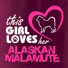 This Girl Loves her Alaskan Malamute