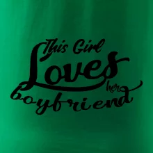 This Girl Loves her Boyfriend This Girl Loves her Boyfriend