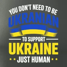 You don't need to be Ukrainian to support Ukraine just human