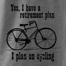 Staré koleso - Yes, I have a retirement plan, Aj plan on cycling