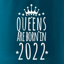 Queens are born in 2022 Queens are born in 2022