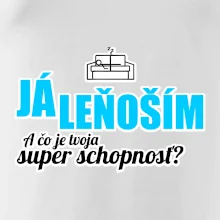 Já leňoším - tvoja super schopnosť - rovný Já leňoším - tvoja super schopnosť - rovný