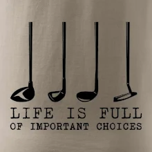 Golf - life is full of important choices
