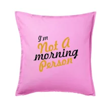 I'm not a morning person I'm not a morning person
