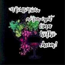 V tomto tričku môžem vypiť vína koľko chcem