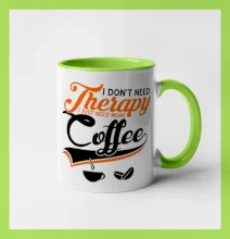 I don't need therapy coffee I don't need therapy coffee
