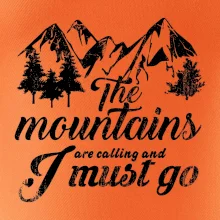 The mountains are calling and i must go