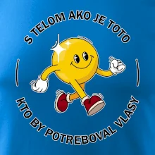 S telom ako je toto, kto by potreboval vlasy