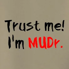 Trust me I´m  MUDr. / Ver mi som MUDR.