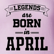 Legends are born in April