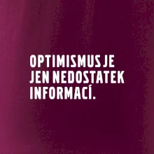 Citát - Optimismus je jen nedostatek informací