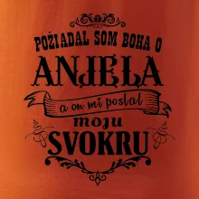 Požiadal som Boha o anjela a on mi poslal moju svokru
