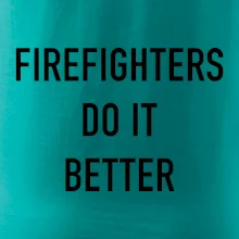 Firefighters Do It Better
