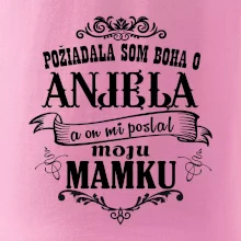 Požiadala som Boha o anjela a on mi poslal moju mamku