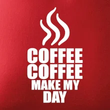 Coffee makes my day Coffee makes my day