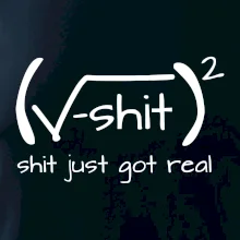 Shit Just Got Real Shit Just Got Real