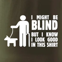 I might be blind