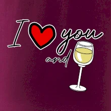 I love you and white wine