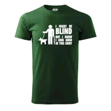 I might be blind I might be blind