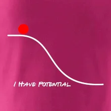 I have potential I have potential
