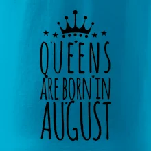 Queens are born in August Queens are born in August