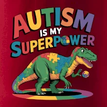Autism is my superpower dinosaurus Autism is my superpower dinosaurus