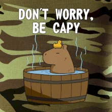 Don't worry be capy Don't worry be capy