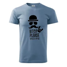 Bitch please! Mustache Bitch please! Mustache