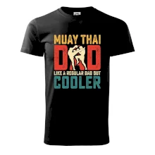 Muay thai dad like a regular dad but cooler Muay thai dad like a regular dad but cooler