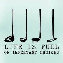 Golf - life is full of important choices Golf - life is full of important choices