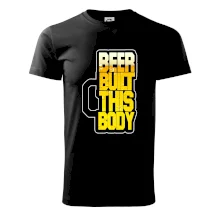 Beer built this body Beer built this body