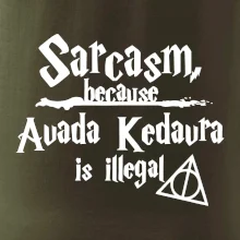 Harry - Sarcasm, because Avada Kedavra is illegal