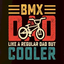 Bmx dad like a regular dad but cooler