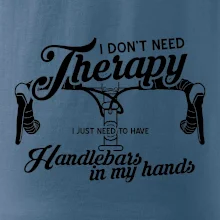 I don't need therapy handlebars in my hands I don't need therapy handlebars in my hands