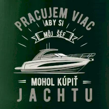 Pracujem viac, aby si môj šéf mohol kúpiť jachtu