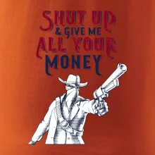 Shut Up and Give Me All Your Money