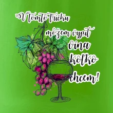 V tomto tričku môžem vypiť vína koľko chcem