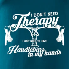 I don't need therapy handlebars in my hands I don't need therapy handlebars in my hands