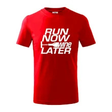 Run now Wine later Run now Wine later